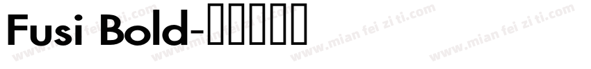 Fusi Bold字体转换